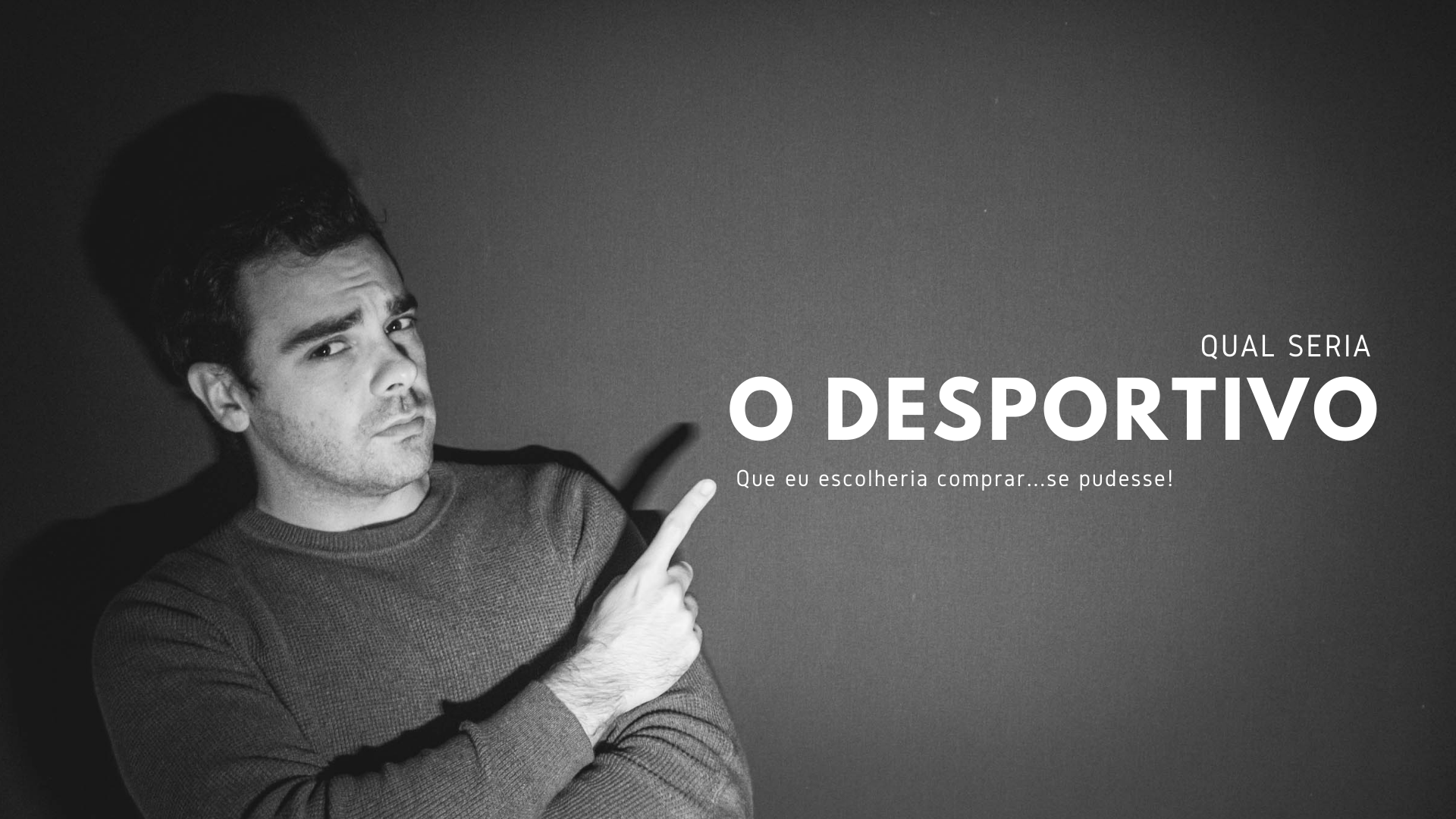 Crónica – “Que desportivo comprava?”